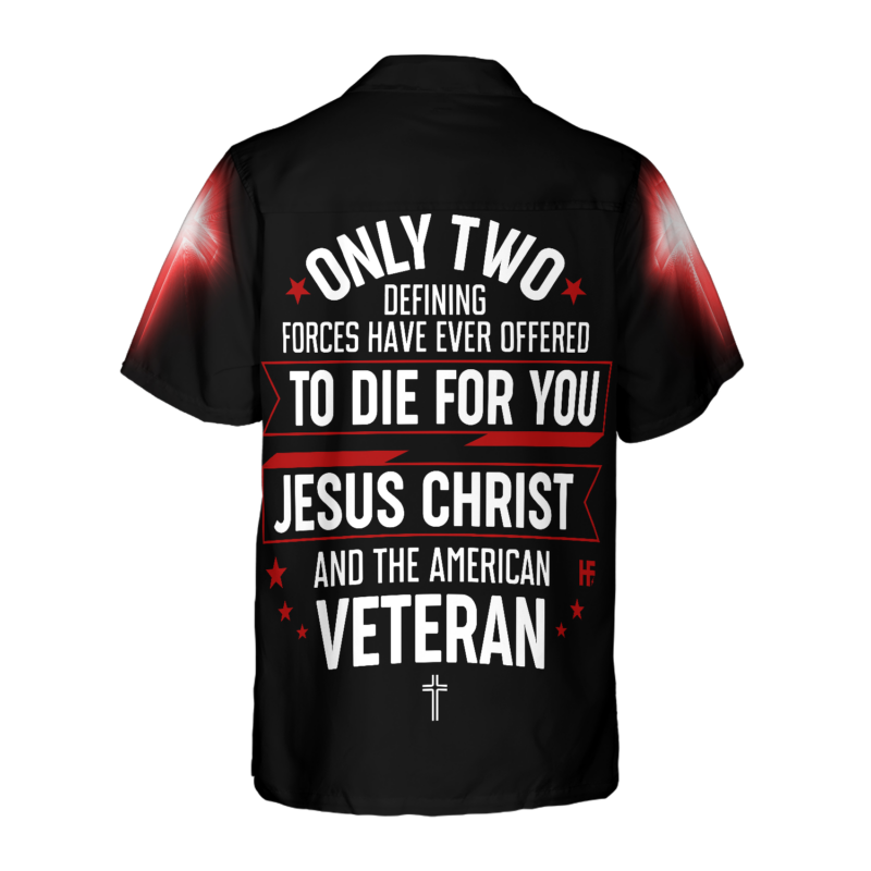 Orange prints back of Only Two Defining Forces Have Ever Offered To Die For You Hawaiian Shirt, Unique Veteran Shirt, Ideal Veteran Day Gift