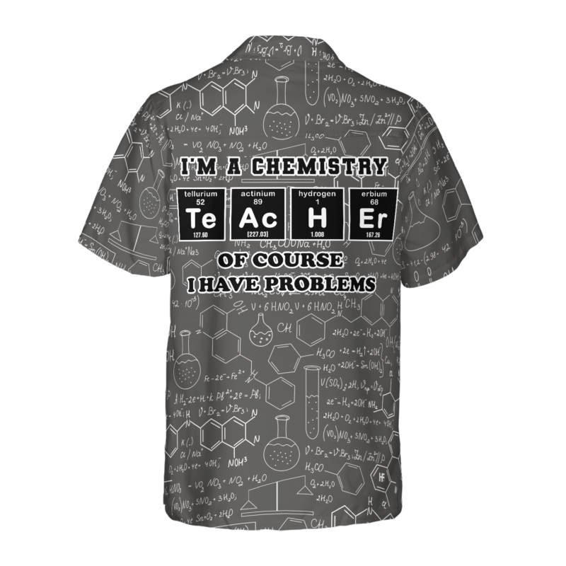 Orange prints back of I Am A Chemistry Teacher Hawaiian Shirt, Teacher Shirt for Men And Women, Best Gift For Teachers