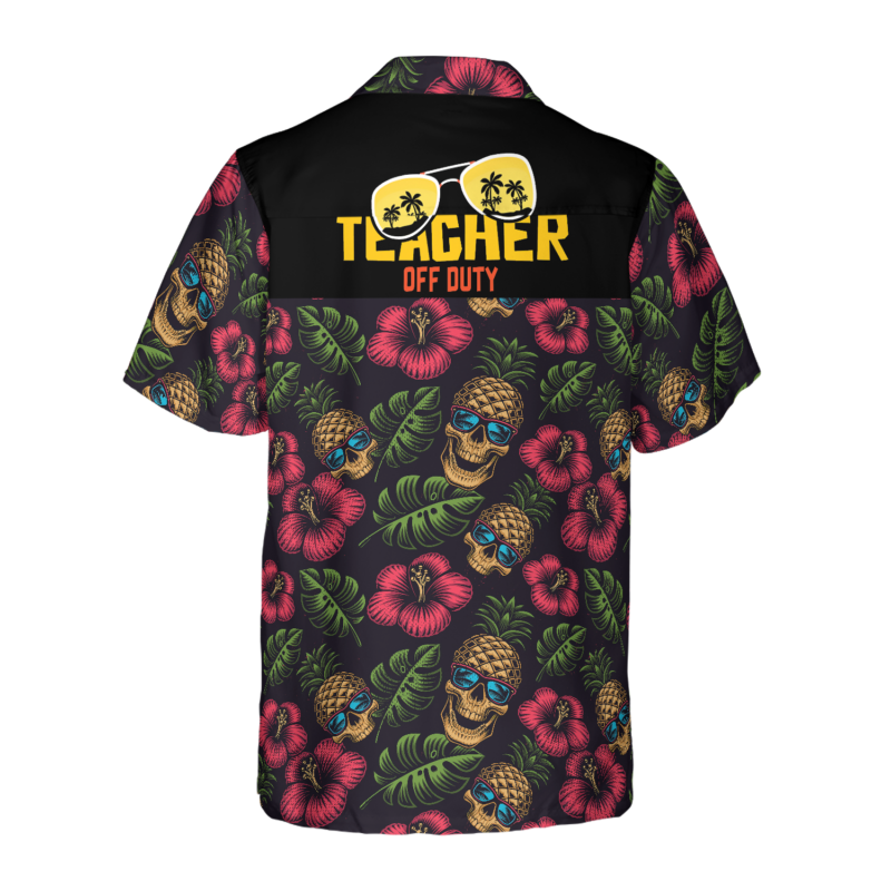 Orange prints back of Teacher Off Duty Teacher Hawaiian Shirt, Teacher Shirt for Men And Women, Best Gift For Teachers