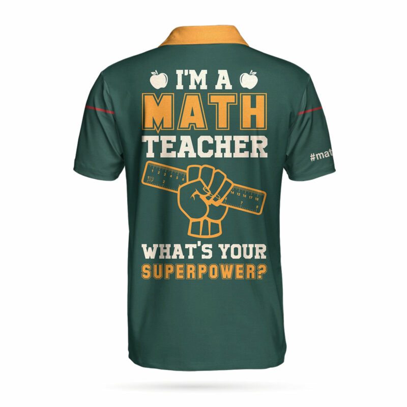 Orange prints front of I Am A Math Teacher What's Your Superpower Custom Polo Shirt, Personalized Gift For Teachers