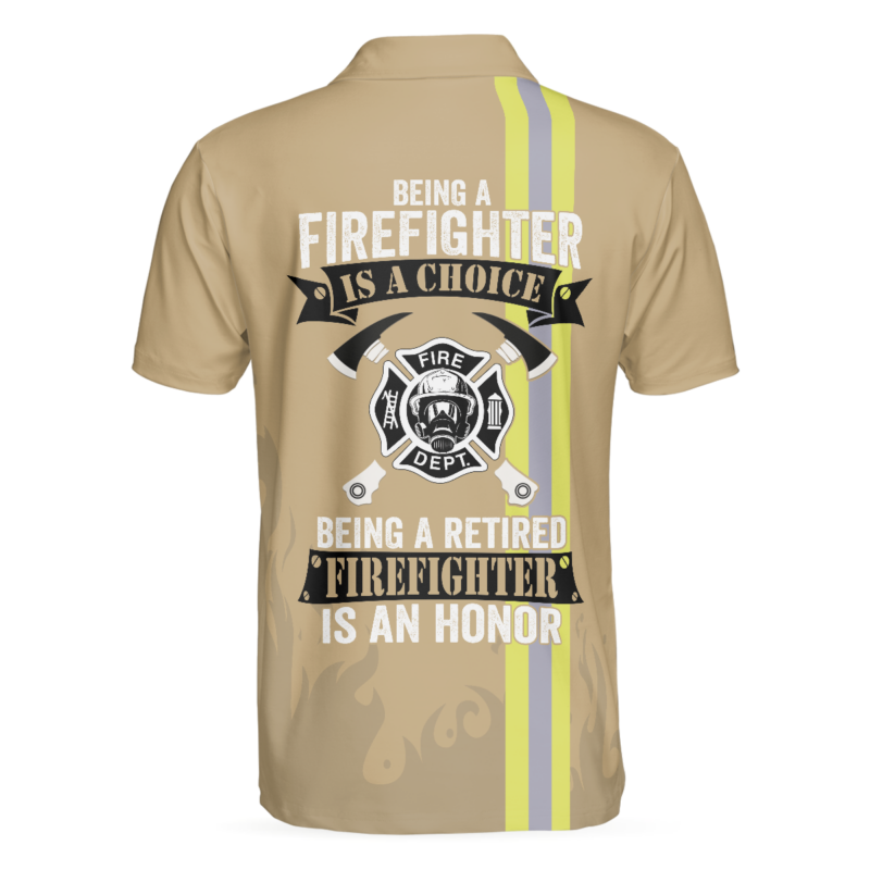 Orange prints back of Being A Firefighter Is A Choice Short Sleeve Polo Shirt, Retired Firefighter Polo Shirt, Best Firefighter Shirt For Men