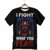 OrangePrints.com -I Fight What You Fear Firefighter Print T-Shirt
