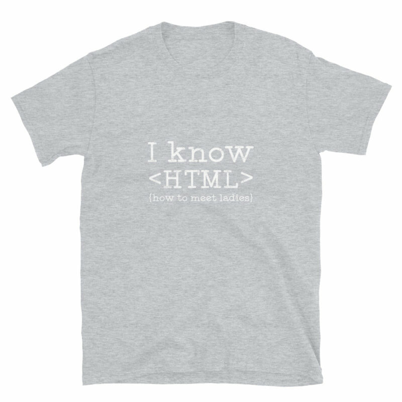 Orange prints I Know HTML How To Meet Ladies - Geek Coding T-Shirt